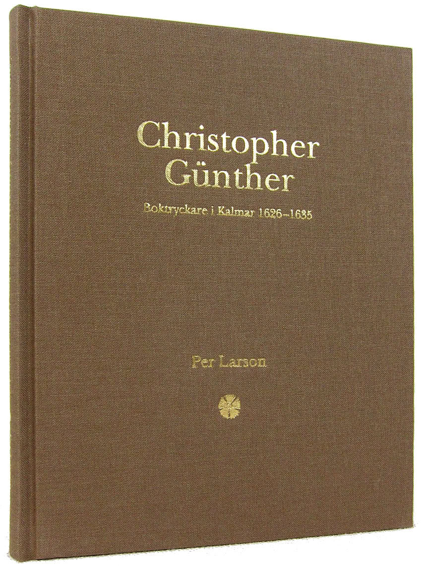 Larson, Per | Christopher Günther : Boktryckare i Kalmar 1626-1635