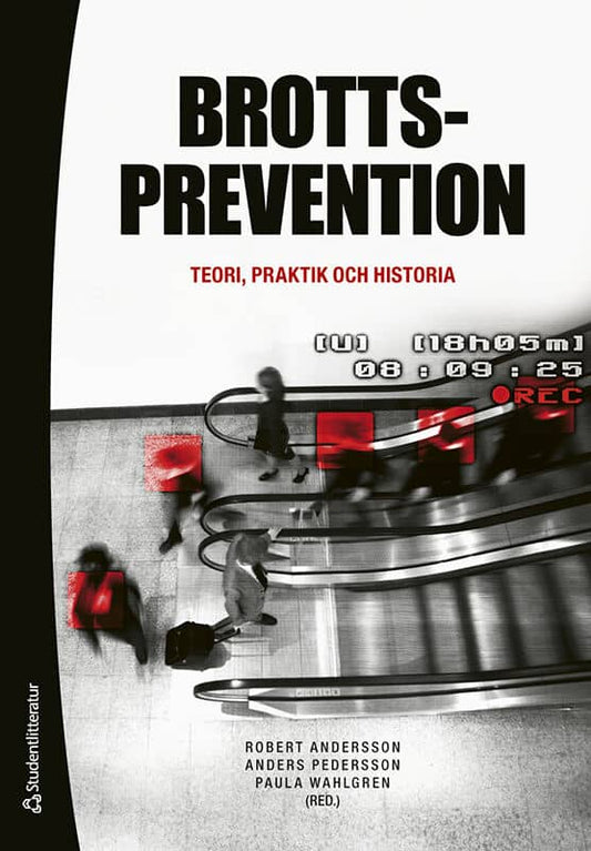 Andersson, Robert | Pedersson, Anders | et al | Brottsprevention : Teori, praktik och historia