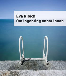 Ribich, Eva | Om ingenting annat innan