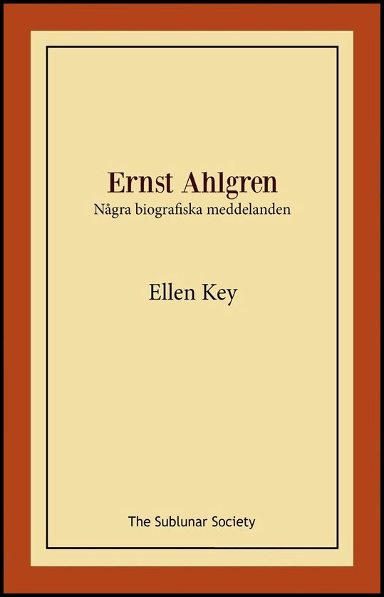 Key, Ellen | Ernst Ahlgren : Några biografiska meddelanden