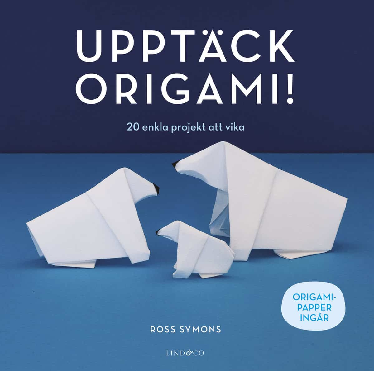 Symons, Ross | Upptäck origami! : 20 enkla projekt att vika