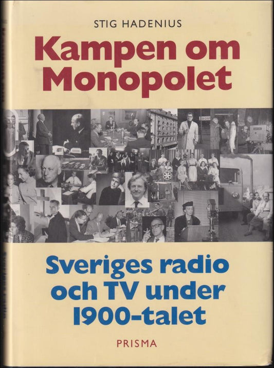 Hadenius, Stig | Kampen om monopolet : Sveriges radio och TV under 1900-talet