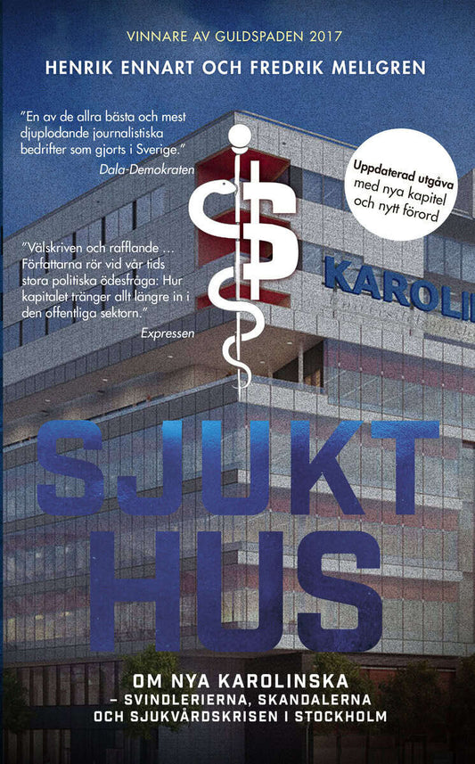 Ennart, Henrik | Mellgren, Fredrik | Sjukt hus : Om Nya Karolinska - svindlerierna, skandalerna och sjukvårdskri