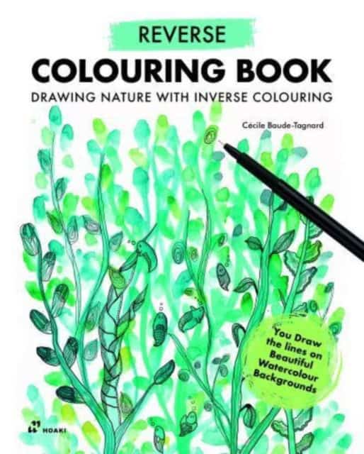 Baude-Tagnard, Cecile | Reverse Coloring Book : Drawing Nature with Inverse Coloring