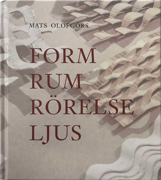 Olofgörs, Mats | Form Rum Rörelse Ljus