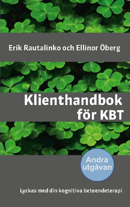 Rautalinko, Erik | Öberg, Ellinor | Klienthandbok för KBT : Lyckas med din kognitiva beteendeterapi