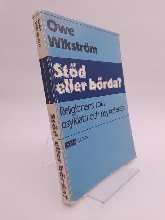 Wikström, Owe | Stöd eller börda? : Religionens roll i psykiatri och psykoterapi : en religonspsykologisk studie. En rel...