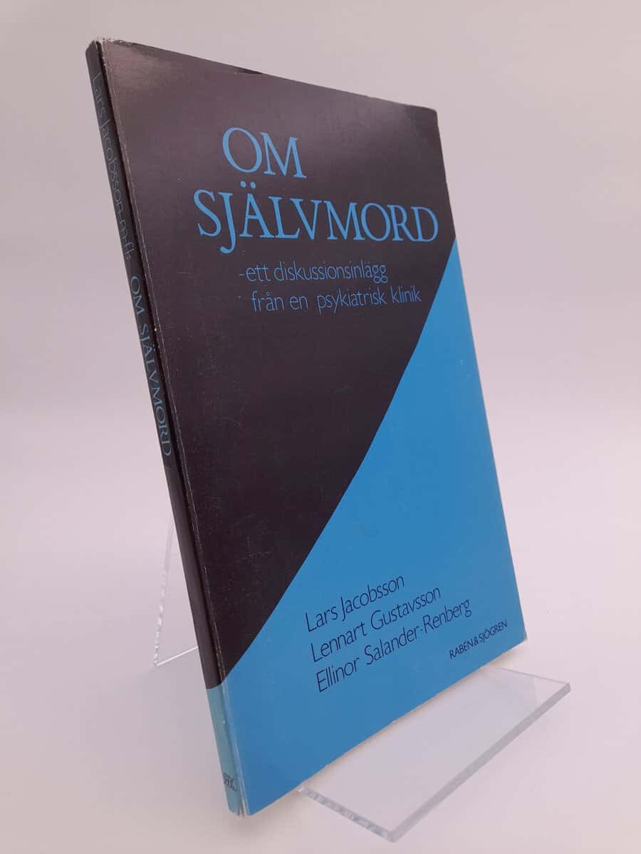 Jacobsson, Lars | Gustavsson, Lennart | Salander-Renberg, Elinor | Om självmord : Ett diskussionsinlägg från en psykiatr...