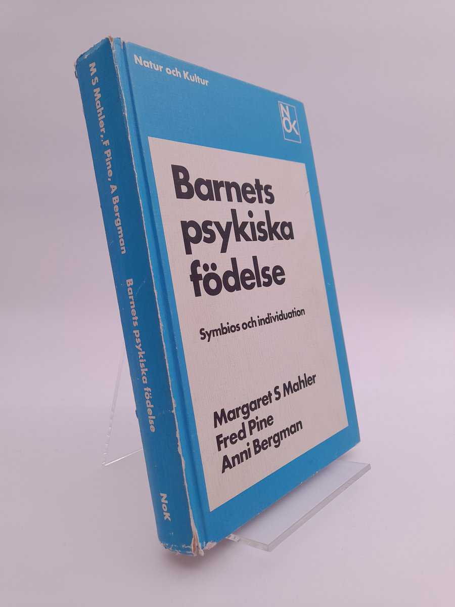 Mahler, Margaret S. | Pine, Fred | Bergman, Anni | Barnets psykiska födelse : Symbios och individuation