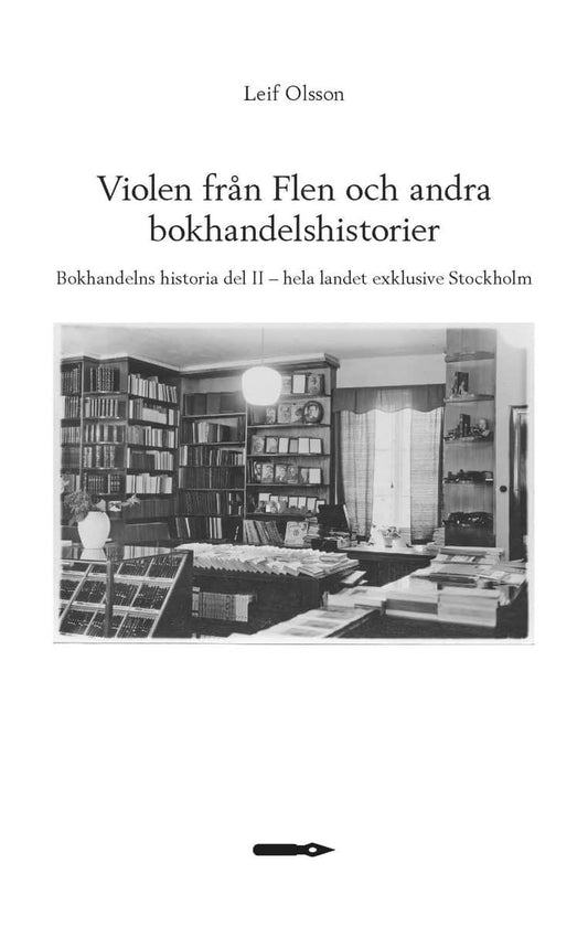 Olsson, Leif | Violen från Flen och andra bokhandelshistorier. Bokhandelns historia del II – hela landet exklusive Stock...