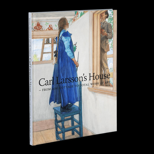 Gunnarsson, Torsten | Eliasson, Ulla | Carl Larsson´s house : From log cottage to total work of art