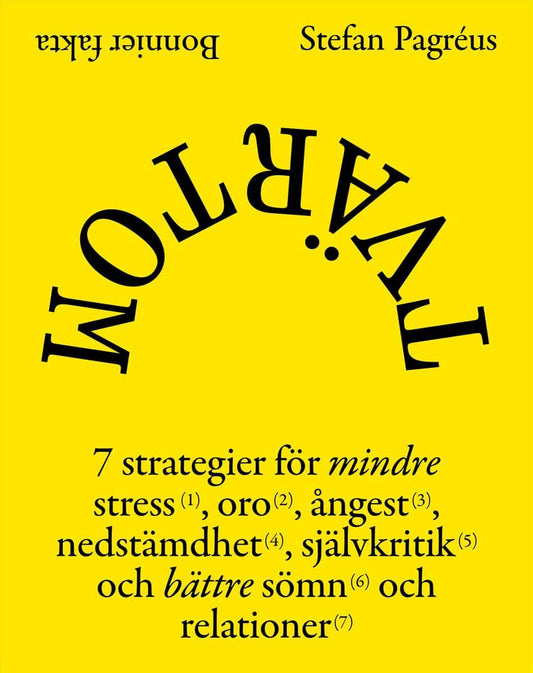 Pagréus, Stefan | Tvärtom : 7 strategier för mindre stress, oro, ångest, nedstämdhet, självkritik och bättre sömn och re...