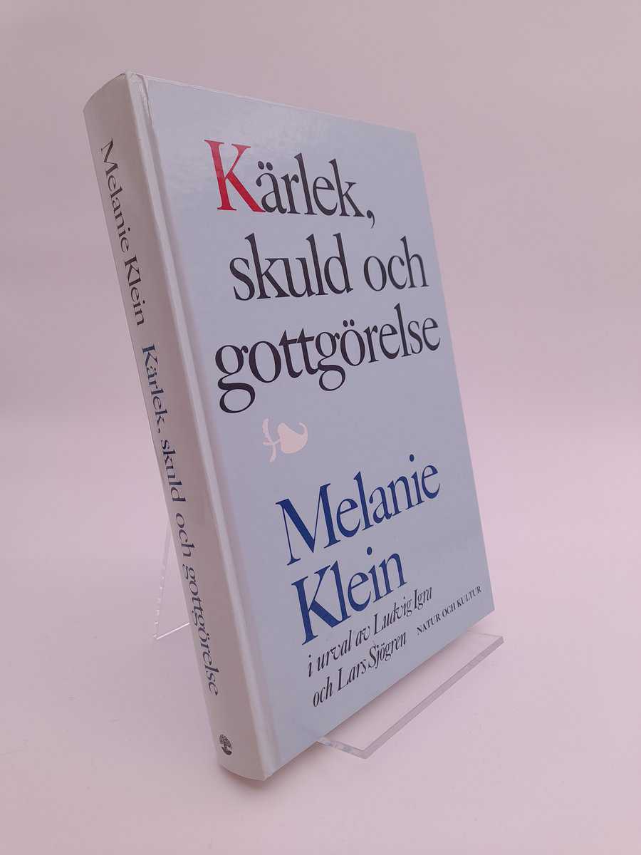 Klein, Melanie | Kärlek, skuld och gottgörelse : I urval och med introduktioner av Ludvig Igra och Lars Sjögren