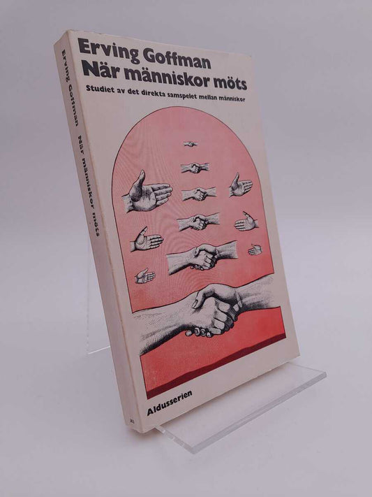 Goffman, Erving | När människor möts : Studiet av det direkta samspelet mellan människor