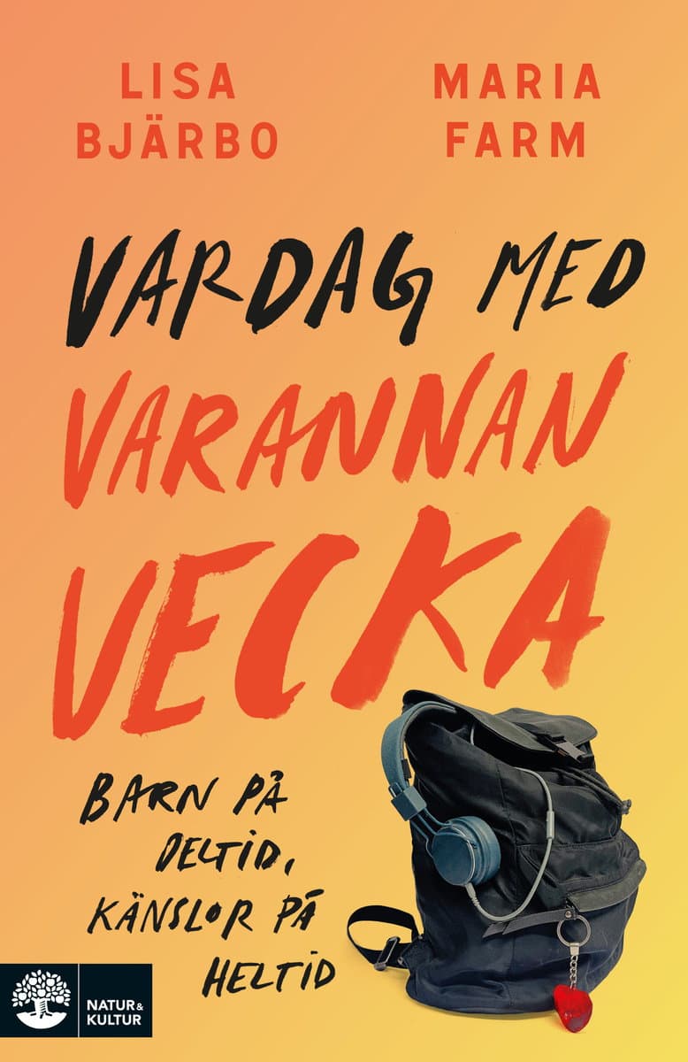 Bjärbo, Lisa | Farm, Maria | Vardag med varannan vecka : Barn på deltid, känslor på heltid