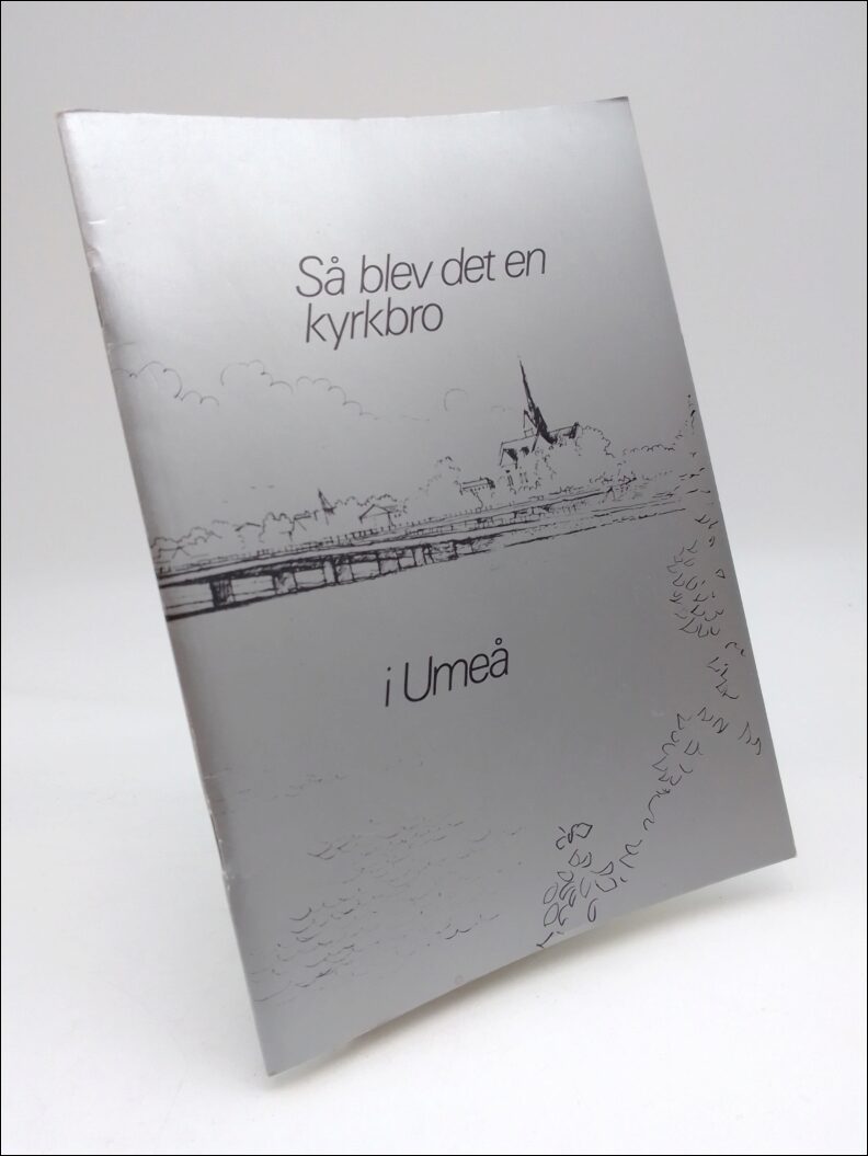 Umeå kommun | Så blev det en kyrkbro : i Umeå