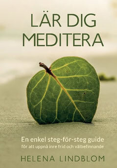 Lindblom, Helena | Lär dig meditera : En enkel steg-för-steg guide för att uppnå inre frid och välbefinnande