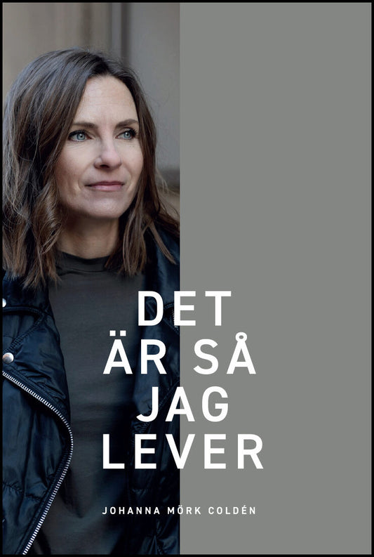 Mörk Coldén, Johanna | Det är så jag lever