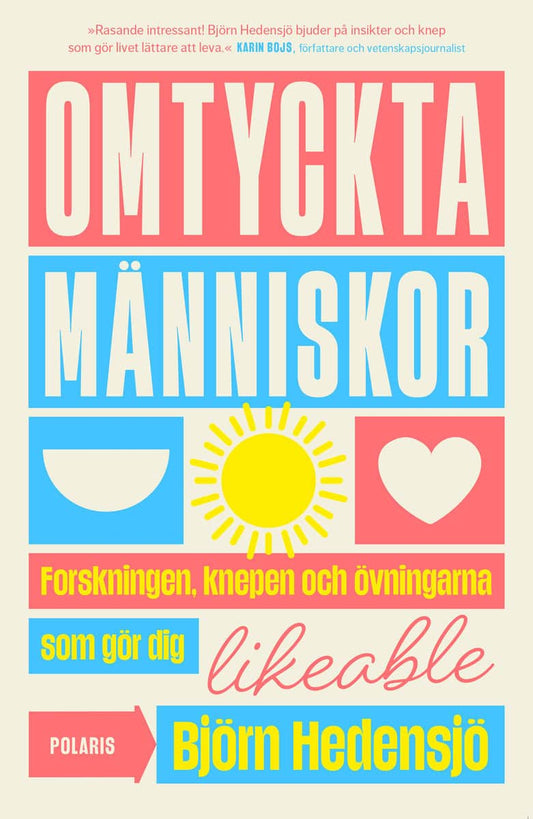 Hedensjö, Björn | Omtyckta människor : Forskningen, knepen och övningarna som gör dig likeable