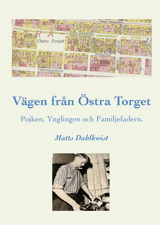 Dahlkwist, Matts | Vägen till Östra torget : Pojken, ynglingen och familjefadern