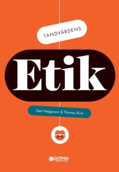 Helgesson, Gert | Kvist, Thomas | Tandvårdens etik