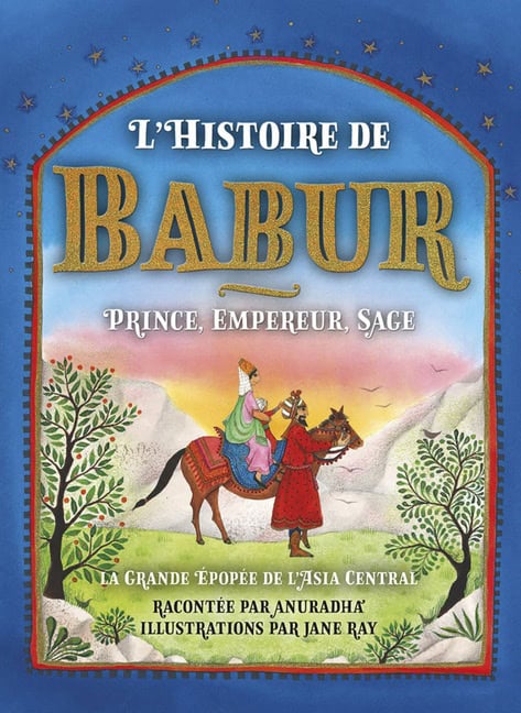 Anuradha | Lhistoire Du Babur : Prince, Empereur, Sage