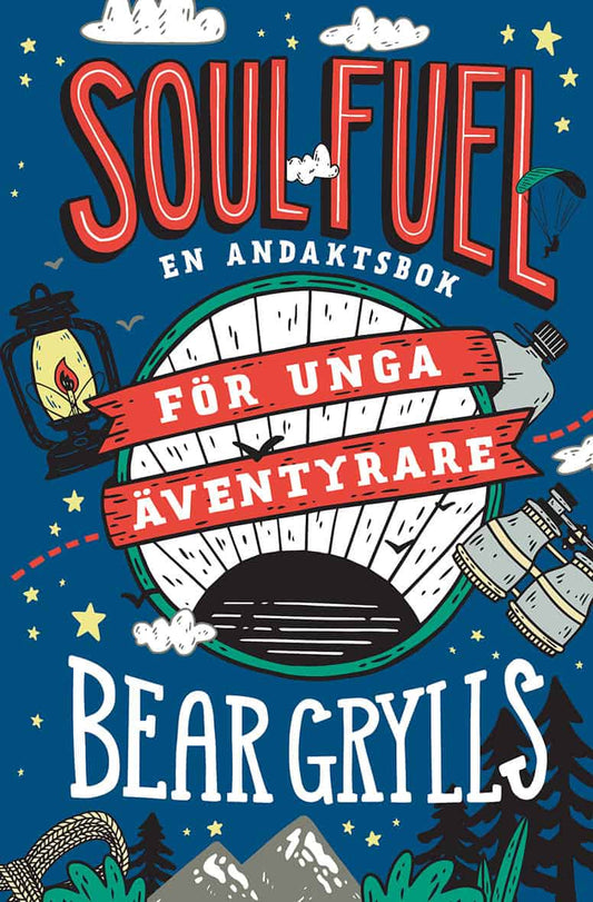 Grylls, Bear | Soul Fuel för unga äventyrare : En andaktsbok