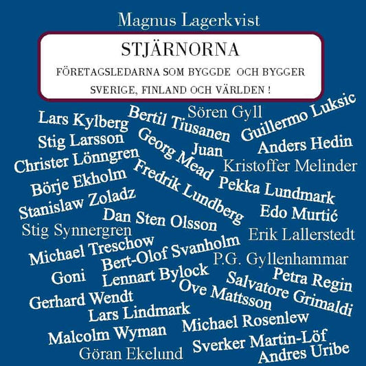 Lagerkvist, Magnus | Stjärnorna : Företagsledarna som byggde och bygger Sverige, Finland och vär