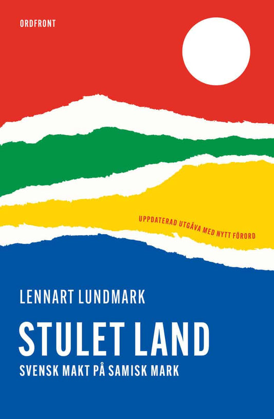 Lundmark, Lennart | Stulet land : Svensk makt på samisk mark