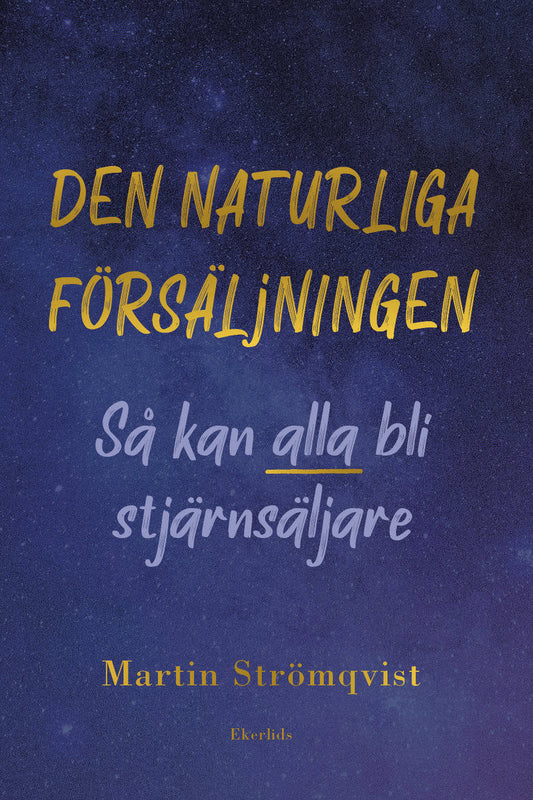 Strömqvist, Martin | Den naturliga försäljningen : Så kan alla bli stjärnsäljare