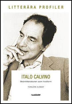 Elensky, Torbjörn | Italo Calvino : Skönlitteraturen som livsform