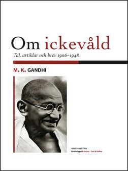 Gandhi, M. K. | Om ickevåld : Tal, artiklar och brev från åren 1906-1948