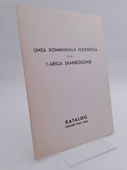 Umeå kommunala flickskola och samskolelinje | Umeå kommunala flickskola och 7-åriga samskolelinje : Katalog läsåret 1962...