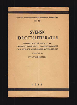 Wadenstein, Evert | Svensk idrottslitteratur : Förteckning på uppdrag av Riksidrottsförbundets samarbetskommitté och Sve...