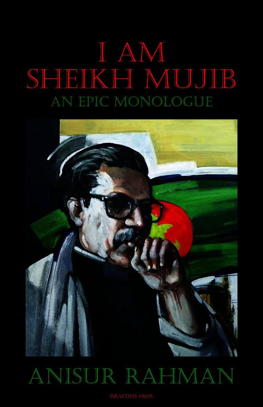 Rahman, Anisur | I am sheikh Mujib : An epic monologue