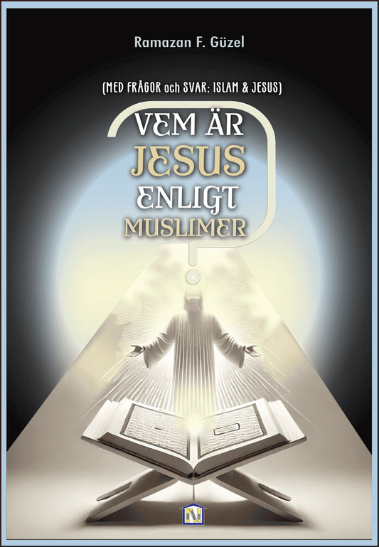 Güzel, Ramazan Faruk | Vem är Jesus Enligt Muslimer? : Med Frågor & Svar:Islam & Jesus