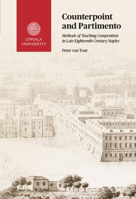 van Tour, Peter | Counterpoint and Partimento : Methods of Teaching Composition in Late Eighteenth-Century Naples