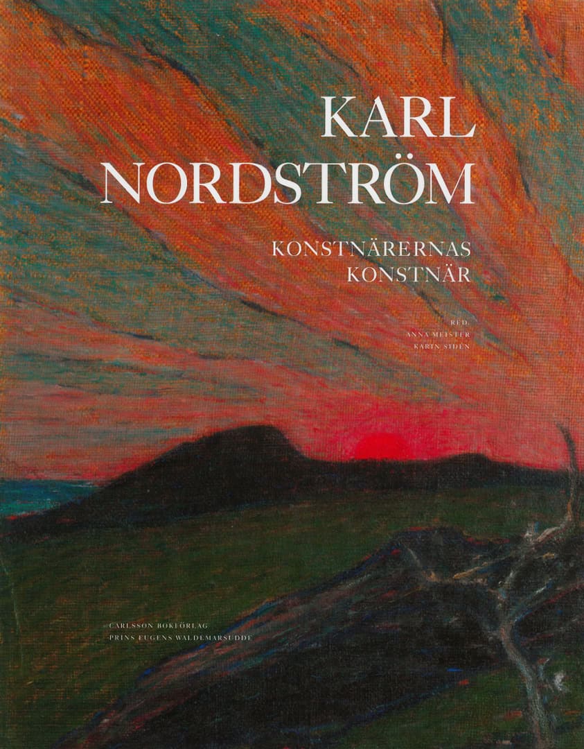 Torsten Gunnarsson, Karin Sidén | Anna Meister, Eva-Lena Bengtsson | Karl Nordström : Konstnärernas konstnär