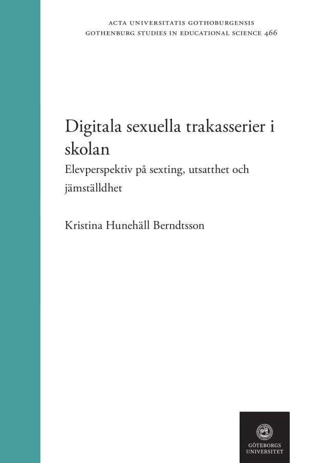 Hunehäll Berndsson, Kristina | Digitala sexuella trakasserier i skolan : Elevperspektiv på sexting, utsatthet och jämstä...