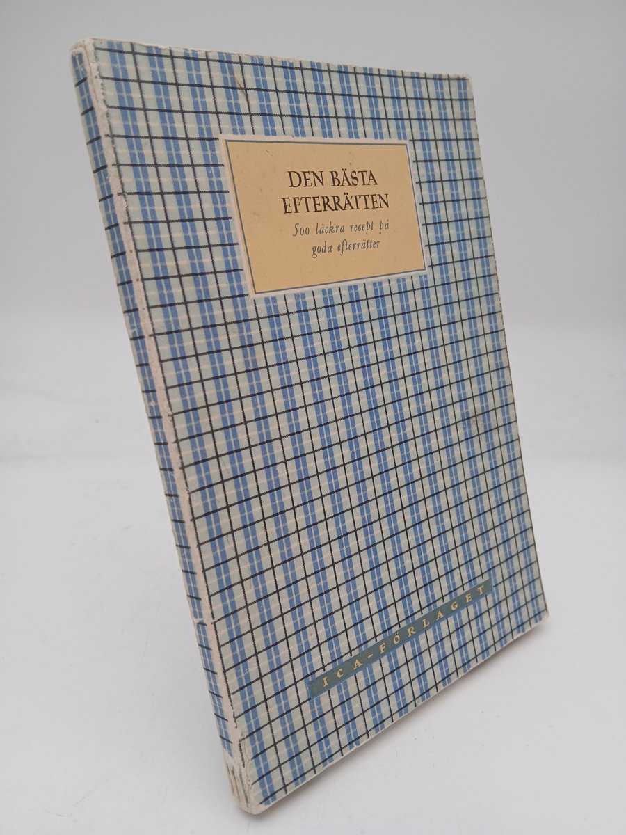 Ekegårdh, Edith | Billvall, Gull | Lundgren, Eva | Den bästa efterrätten : 500 läckra recept på goda efterrätter av alla...