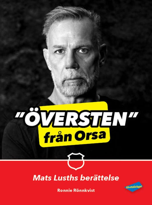 Rönnkvist, Ronnie | Lusth, Mats | Översten från Orsa : Mats Lusths berättelse