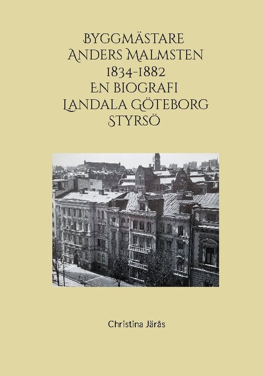 Järås, Christina | Byggmästare Anders Malmsten 1834 : En biografi Landala Göteborg Styr