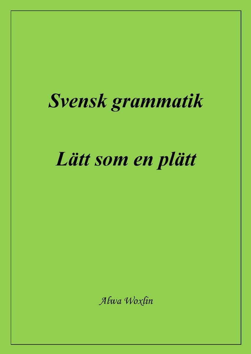 Woxlin, Alwa | Svensk grammatik : Lätt som en plätt