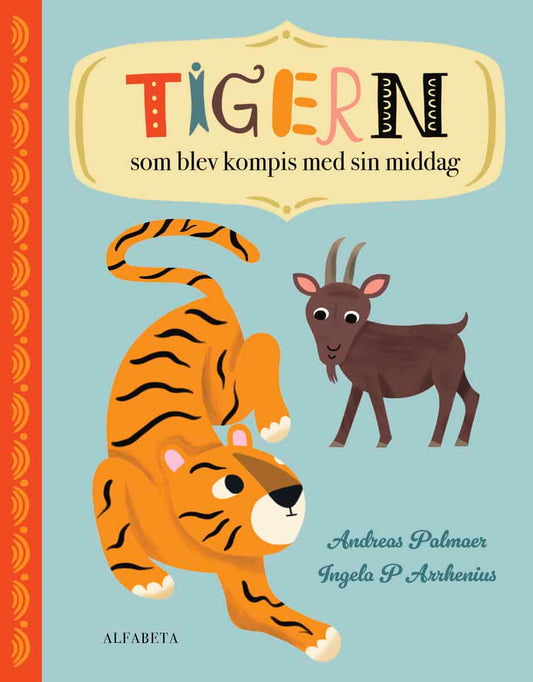 Palmaer, Andreas | Arrhenius, Ingela P | Tigern som blev kompis med sin middag