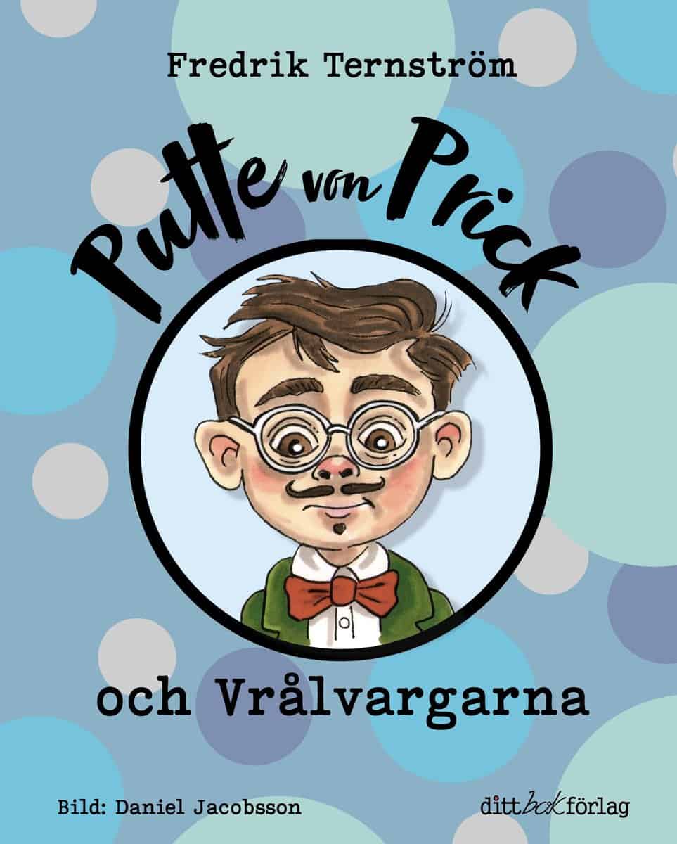 Ternström, Fredrik | Putte von Prick och Vrålvargarna