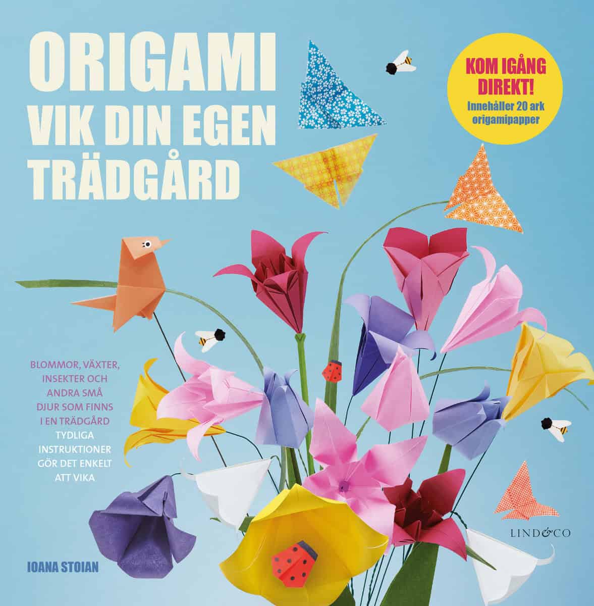 Stoian, Ioana | Origami : Vik din egen trädgård