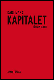 Marx, Karl | Kapitalet : Kritik av den politiska ekonomin. Första boken. Kapitalets produktionsprocess