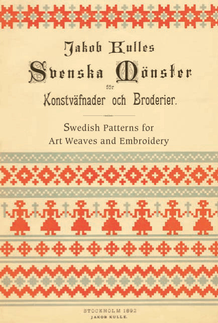 Kulle, Jakob | Svenska mönster för Konstväfnader och Broderier / Swedish patterns for art weaves and embroidery