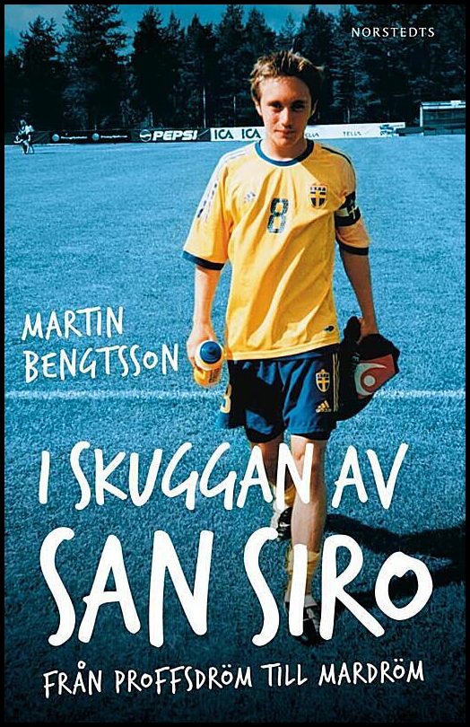 Bengtsson, Martin | I skuggan av San Siro : Från proffsdröm till mardröm