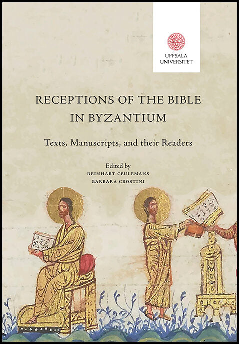 Ceulemans, Reinhart | Crostini, Barbara [red.] | Receptions of the Bible in Byzantium : Texts, Manuscripts, and their Re...